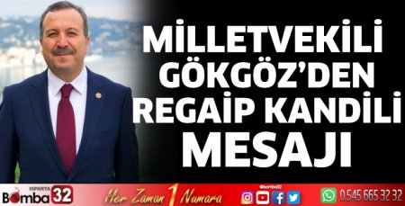 Milletvekili Gökgöz’den Regaip Kandili mesajı