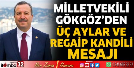 Milletvekili Gökgöz’den üç aylar ve Regaip Kandili mesajı