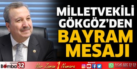 Milletvekili Gökgöz'den bayram mesajı