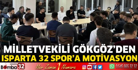 Milletvekili Gökgöz'den Isparta 32 Spor'a motivasyon