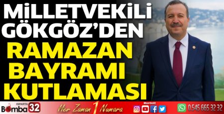 Milletvekili Gökgöz'den Ramazan Bayramı kutlaması