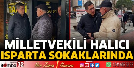 Milletvekili Halıcı Isparta sokaklarında