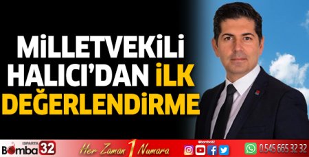 Milletvekili Halıcı'dan ilk değerlendirme