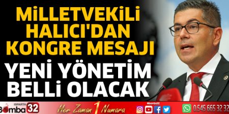 Milletvekili Halıcı'dan kongre mesajı