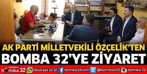 MİLLETVEKİLİ ÖZÇELİK'TEN BOMBA 32'YE ZİYARET