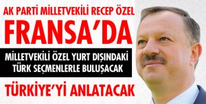 MİLLETVEKİLİ ÖZEL LYON'DA