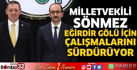 Milletvekili Sönmez, Eğirdir Gölü için çalışmalarını sürdürüyor 