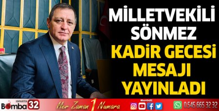Milletvekili Sönmez, Kadir Gecesi mesajı yayınladı