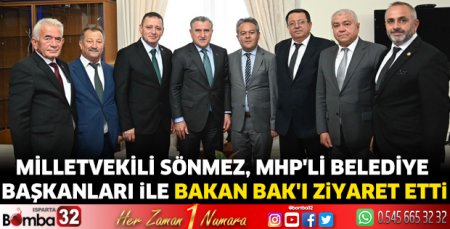 Milletvekili Sönmez, MHP'li Belediye Başkanları ile Bakan Bak'ı ziyaret etti