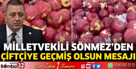 Milletvekili Sönmez’den çiftçiye geçmiş olsun mesajı