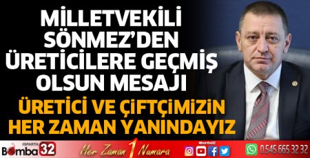 Milletvekili Sönmez’den üreticilere geçmiş olsun mesajı