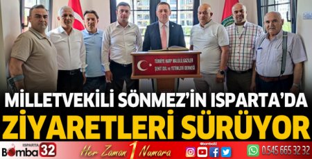 Milletvekili Sönmez’in Isparta’da ziyaretleri sürüyor