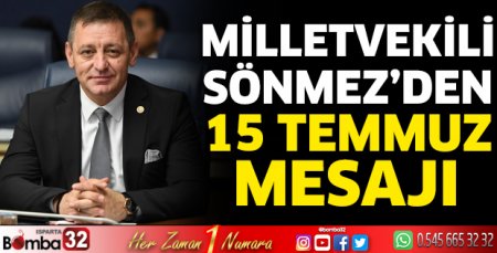 Milletvekili Sönmez'den 15 Temmuz mesajı