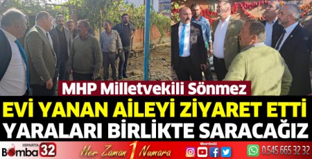 Milletvekili Sönmez'den evi yanan aileye ziyaret