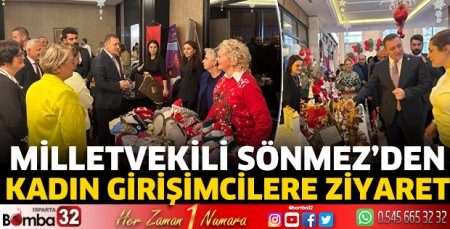 Milletvekili Sönmez'den kadın girişimcilere ziyaret