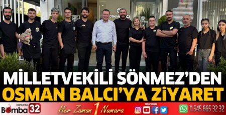 Milletvekili Sönmez'den Osman Balcı'ya ziyaret