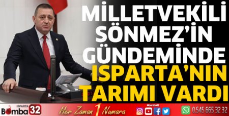 Milletvekili Sönmez'in gündeminde Isparta'nın tarımı vardı