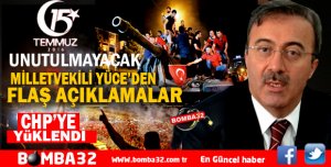 MİLLETVEKİLİ YÜCE’DEN FLAŞ AÇIKLAMALAR