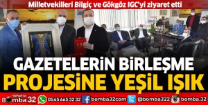 Milletvekilleri Bilgiç ve Gökgöz’den gazetelerin birleşme projesine yeşil ışık