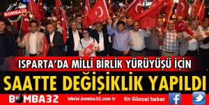 MİLLİ BİRLİK YÜRÜYÜŞÜNÜN SAATİNDE DEĞİŞİKLİK YAPILDI