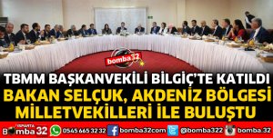 MİLLİ EĞİTİM BAKANI AKDENİZ BÖLGESİ MİLLETVEKİLLERİ İLE BULUŞTU