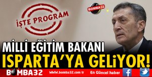 MİLLİ EĞİTİM BAKANI ISPARTA'YA GELİYOR!