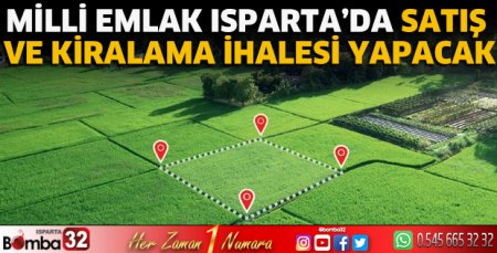 Milli Emlak Isparta’da satış ve kiralama ihalesi yapacak