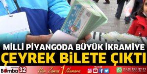 MİLLİ PİYANGODA BÜYÜK İKRAMİYE ÇEYREK BİLETE ÇIKTI
