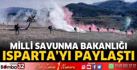 Milli Savunma Bakanlığı Isparta'yı paylaştı 