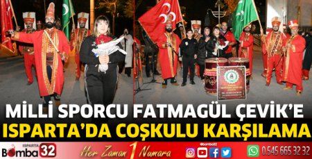 Milli Sporcu Fatmagül Çevik’e Isparta’da coşkulu karşılama