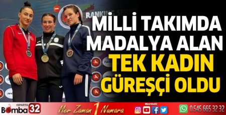 Milli takımda madalya alan tek kadın güreşçi oldu