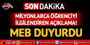 MİLYONLARCA ÖĞRENCİYİ İLGİLENDİREN AÇIKLAMA