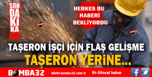 MİLYONLARCA TAŞERON İÇİN FLAŞ GELİŞME 
