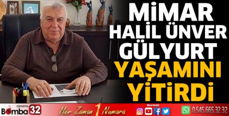 Mimar Halil Ünver Gülyurt yaşamını yitirdi
