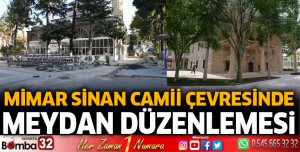 Mimar Sinan Cami çevresinde meydan düzenlemesi