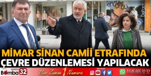 Mimar Sinan Camii etrafında çevre düzenlemesi yapılacak