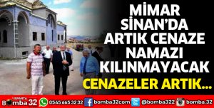 MİMAR SİNAN CAMİİ'NDE ARTIK CENAZE NAMAZI KILINMAYACAK