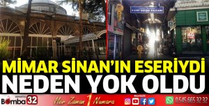 Mimar Sinan'ın eseriydi, Neden Yok OLdu
