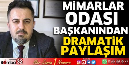 Mimarlar Odası Başkanından dramatik paylaşım