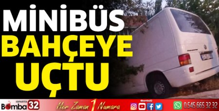 Minibüs bahçeye uçtu