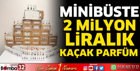 Minibüste 2 milyon liralık kaçak parfüm