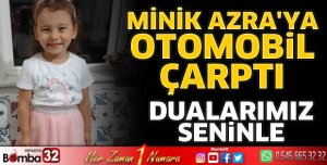 Minik Azra'ya otomobil çarptı