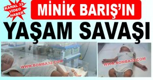 Minik Barış’ın yaşam savaşı