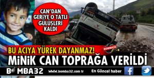 MİNİK CAN SONSUZLUĞA UĞURLANDI
