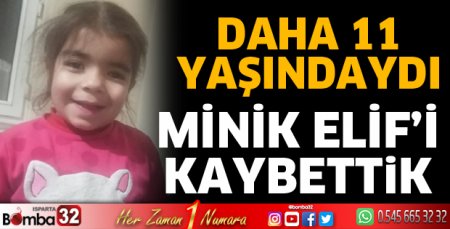 Minik Elif'i kaybettik