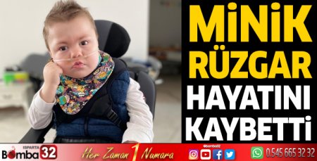 Minik Rüzgar hayatını kaybetti