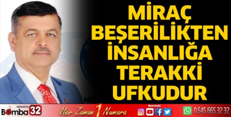 Miraç beşerilikten insanlığa terakki ufkudur