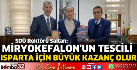 Miryokefalon'un tescili Isparta için büyük kazanç olur
