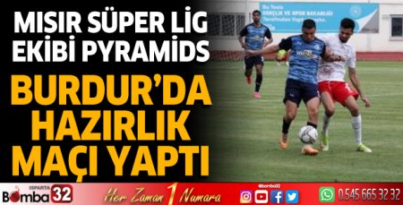 Mısır Süper Lig takımı Pyramids Burdur'da hazırlık maçı yaptı
