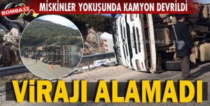 MİSKİNLER YOKUŞUNDA KAMYON DEVRİLDİ